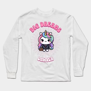 Big Dreams Lawyer Unicorn | Dream Big! Long Sleeve T-Shirt